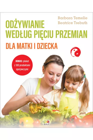 Od�ywianie wed�ug Pi�ciu Przemian dla matki i dziecka - Barbara Temelie