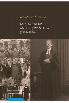 eBook Ksidz biskup Andrzej Wantua (1905–1976) pdf