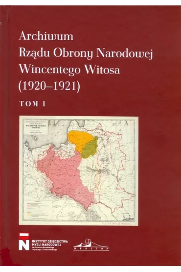 Archiwum Rz�du Obrony Narodowej Wincentego Witosa (1920-1921). Tom 1