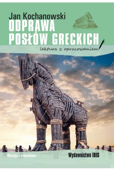 Odprawa posw greckich. Lektura z opracowaniem - Jan Kochanowski