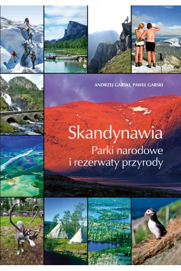 Skandynawia. Parki narodowe i rezerwaty przyrody - Andrzej Garski, Pawe� Garski
