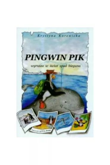 Pingwin Pik wyrusza w �wiat spod bieguna - Krystyna Korewicka
