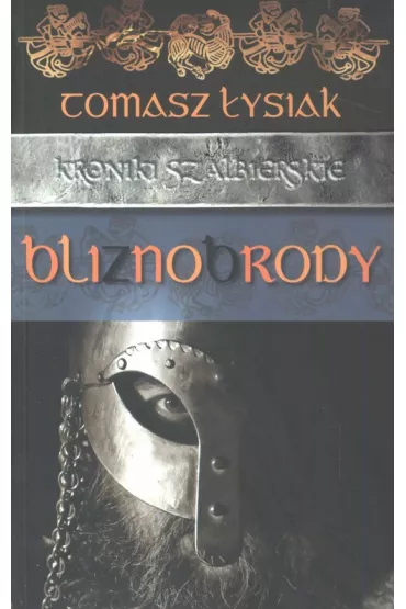 Bliznobrody. Kroniki Szalbierskie. Tom 2 - Tomasz �ysiak