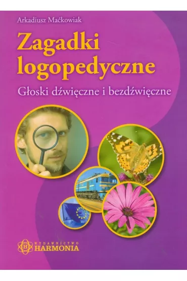 Zagadki logopedyczne. G�oski d�wi�czne HARMONIA - Arkadiusz Ma�kowiak