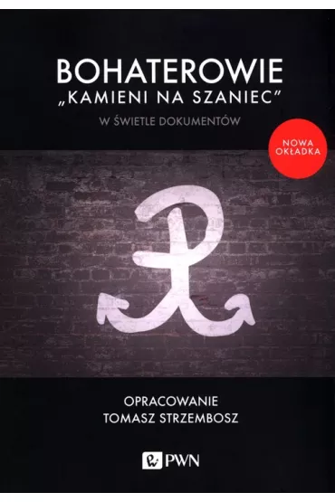 Bohaterowie `Kamieni na szaniec` w �wietle dokument�w