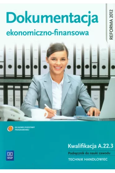 Dokumentacja ekonomiczno-finansowa. Podr�cznik do nauki zawodu technik handlowiec - Zofia Mielczarczyk