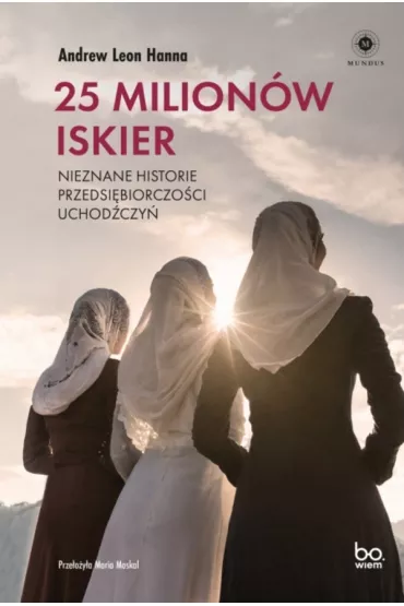 25 milion�w iskier. Nieznane historie przedsi�biorczo�ci uchod�czy� - Andrew Leon Hanna