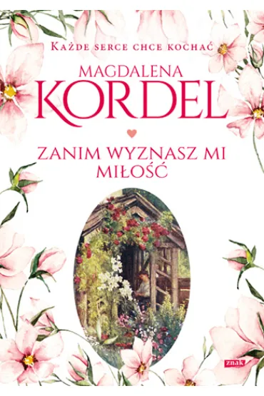 Zanim wyznasz mi mi�o�� - Magdalena Kordel