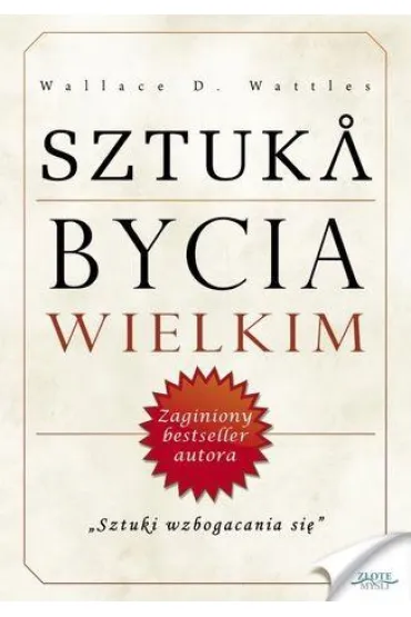 Sztuka bycia wielkim - Wallace D. Wattles