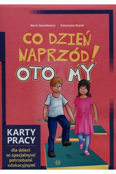 Co dzie� naprz�d! Oto My. Karty pracy dla dzieci ze specjalnymi potrzebami edukacyjnymi - Katarzyna Kozak, Maria Dawidowicz