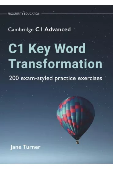 C1 Key Word Transformation. 200 exam-styled practice exercises - Jane  Turner