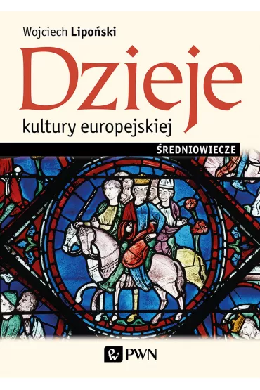 Dzieje kultury europejskiej. �redniowiecze - Wojciech Lipo�ski