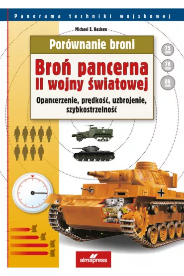 Por�wnanie broni. Bro� pancerna II Wojny �wiatowej - Michael E. Haskew