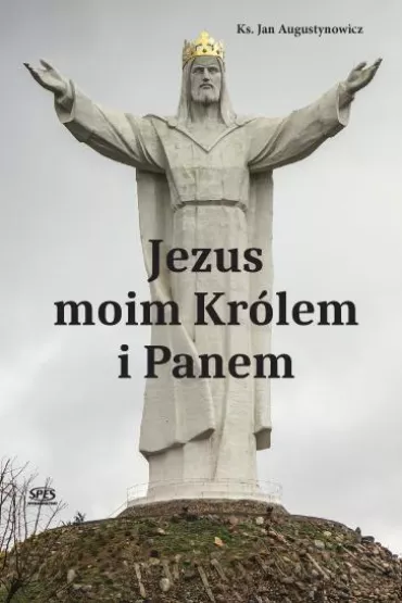 Jezus moim Kr�lem i Panem - Jan Ks Augustynowicz