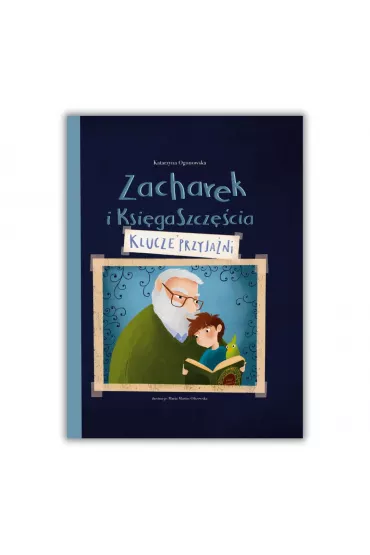Zacharek i Ksi�ga Szcz�cia - klucze przyja�ni - Katarzyna  Ogonowska