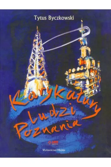 KARYKATURY LUDZI POZNANIA-MIEJ - Tytus Byczkowski