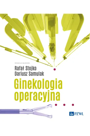 Ginekologia operacyjna - Dariusz Samulak, Rafa� Stojko