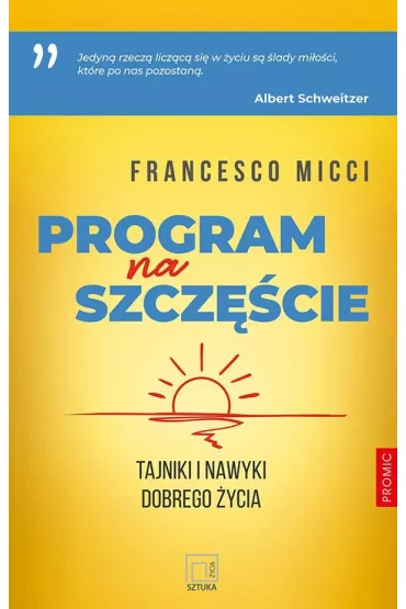 Program na szcz�cie. Tajniki i nawyki dobrego �yc - Francesco Micci