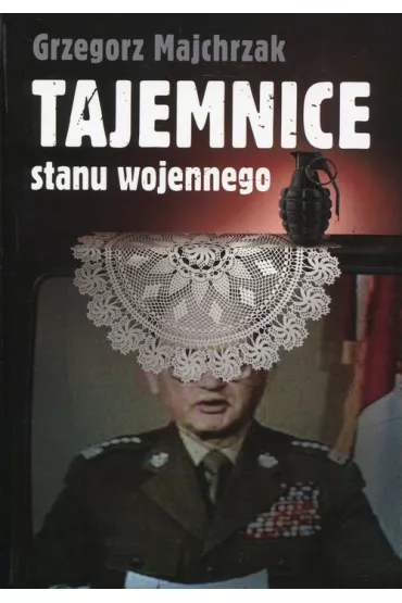 Tajemnice stanu wojennego - Grzegorz Majchrzak
