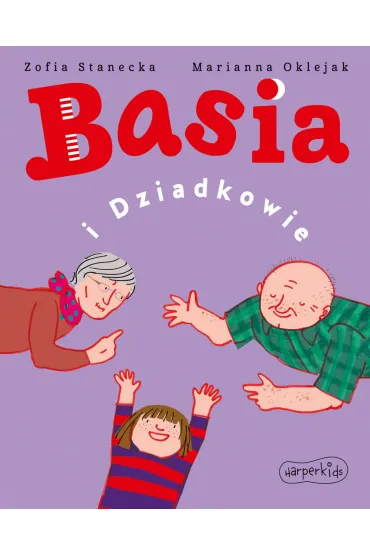 Basia i Dziadkowie - Marianna Oklejak, Zofia Stanecka