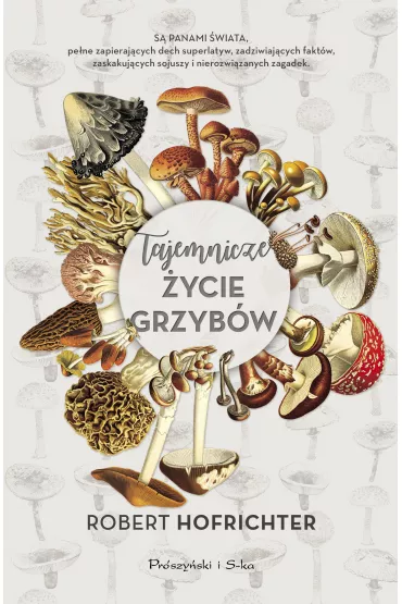Tajemnicze �ycie grzyb�w - Robert Hofrichter