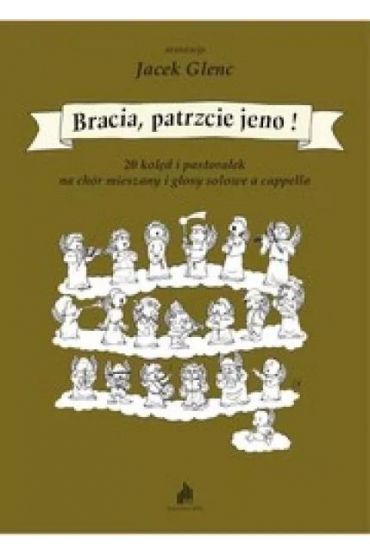 Bracia, patrzcie jeno! 20 kolęd i pastorałek...