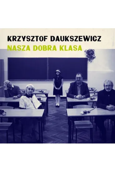 Nasza Dobra Klasa CD Daukszewicz Krzysztof - Krzysztof Daukszewicz