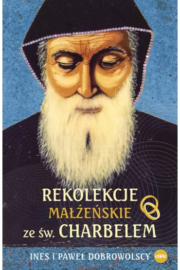 Rekolekcje ma��e�skie ze �w. Charbelem - Pawe� Dobrowolski, Ines  Dobrowolski