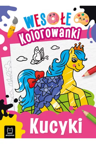 Weso�e kolorowanki. Kucyki - Sylwia  Kajdana
