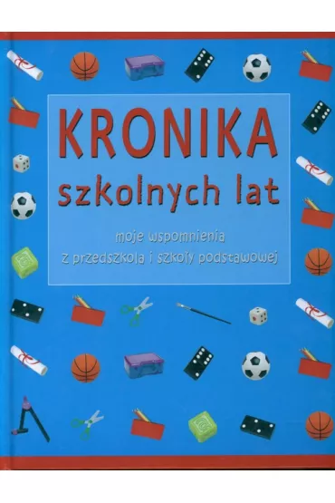 Kronika szkolnych lat - Beata Kupiec