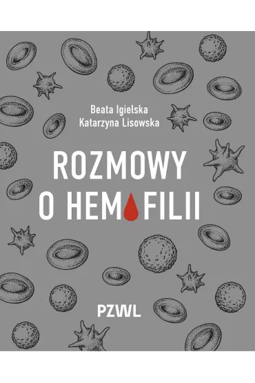 Rozmowy o hemofilii - Katarzyna Lisowska, Beata  Igielska