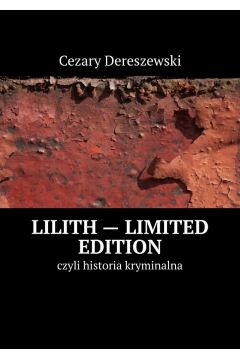 eBook Lilith-- limited edition czyli historia kryminalna mobi epub