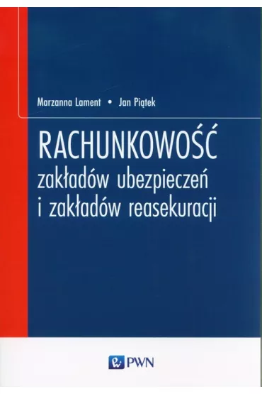 Rachunkowo�� zak�ad�w ubezpiecze� i zak�ad�w reasekuracji - Marzanna Lament, Jan Pi�tek