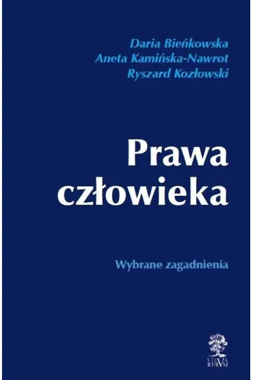 Prawa cz�owieka Wybrane zagadnienia - Ryszard Koz�owski, Daria Bie�kowska, Aneta  Kami�ska-Nawrot