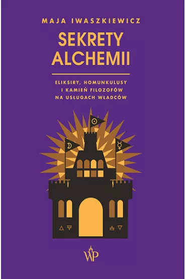 Sekrety alchemii - Maja  Iwaszkiewicz