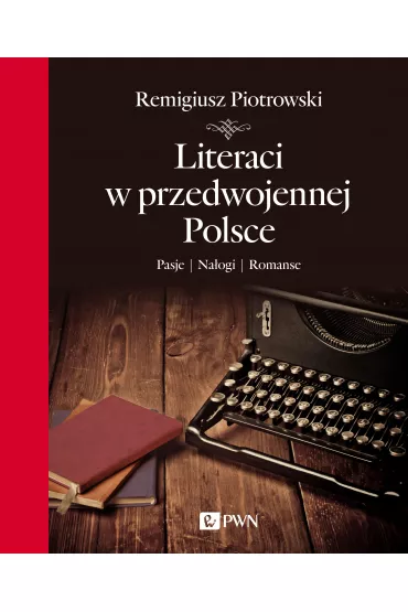 Literaci w przedwojennej Polsce - Remigiusz Piotrowski