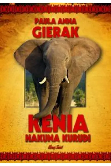 Kenia. Hakuna Kurudi - Paula Anna Gierak