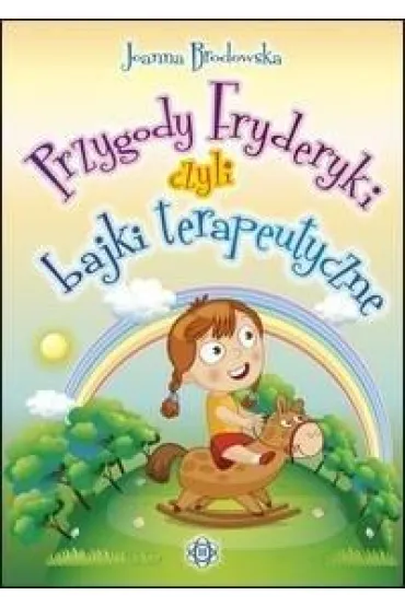 Przygody Fryderyki czyli bajki terapeutyczne - Joanna Brodowska