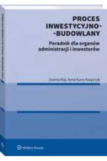 Proces inwestycyjno-budowlany. Poradnik - Joanna Maj, Anna  Kuna-Kasprzyk