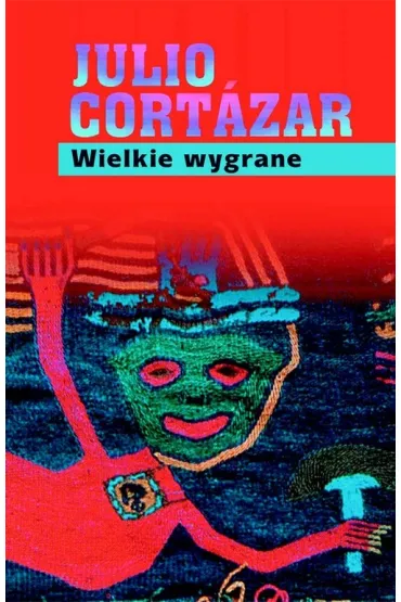 Wielkie wygrane - Julio Cort�zar