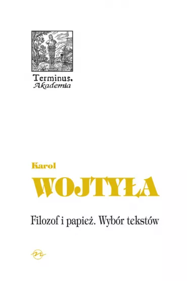Filozof i papie� Wyb�r tekst�w - Karol Wojty�a - Jaros�aw Merecki, Karol Wojty�a