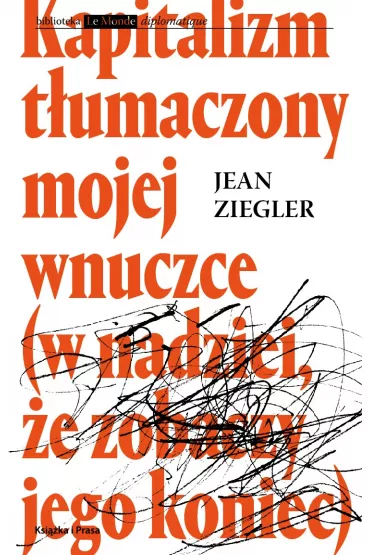Kapitalizm t�umaczony mojej wnuczce - Jean Ziegler