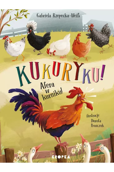 Kukuryku! Afera w kurniku! - Dorota Pro�czuk, Gabriela Rzepecka-Weiss