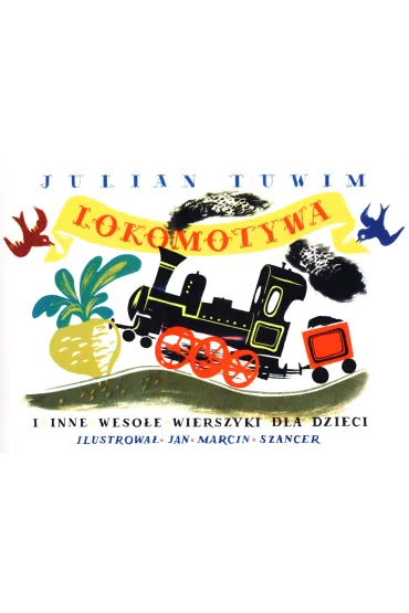 Lokomotywa i inne weso�e wierszyki dla dzieci - Jan Marcin Szancer, Julian Tuwim