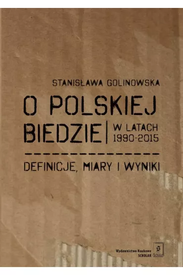 O POLSKIEJ BIEDZIE W LATACH 1990-2015 - Stanis�awa Golinowska