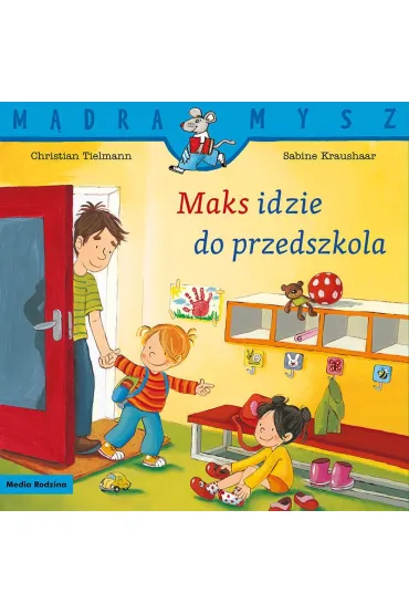 M�dra mysz - Maks. Maks idzie do przedszkola - Christian Tielmann