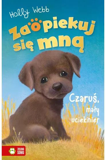 Zaopiekuj si� mn�. Czaru�, ma�y uciekinier - Holly Webb, Sophy Williams