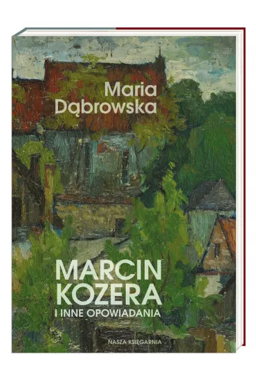 Marcin Kozera i inne opowiadania - Maria D�browska