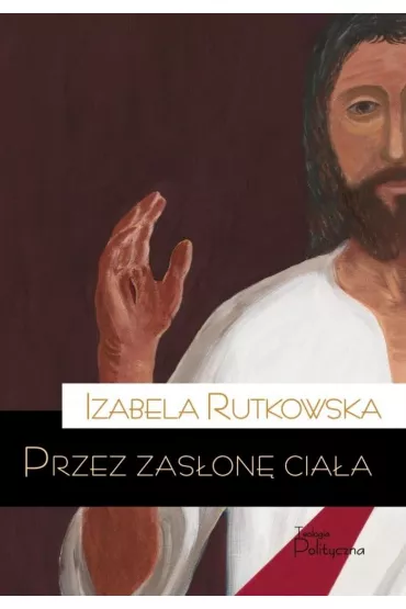 Przez zas�on� cia�a - Izabela Rutkowska