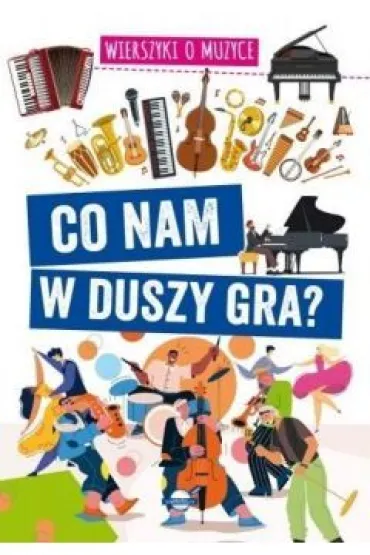 Co nam w duszy gra? Wierszyki o muzyce - Agnieszka No�y�ska-Demianiuk